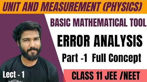Error Analysis | Units and Measurements Chapter-2 Class 11 (Physics) NEET/IIT-JEE