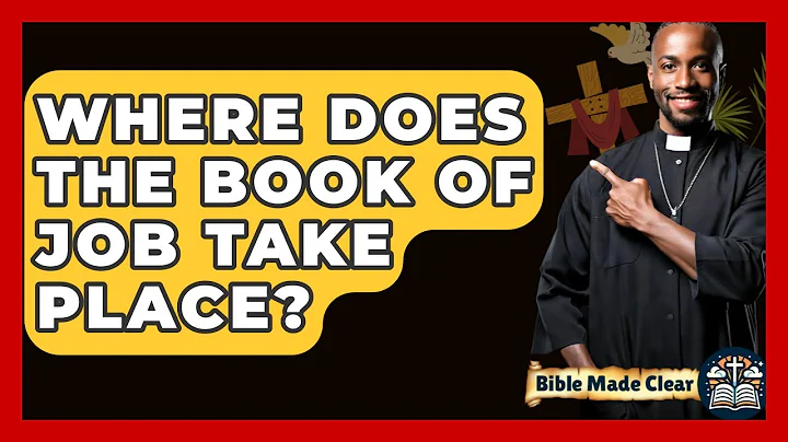 Where Does The Book Of Job Take Place? - BibleMadeClear.com