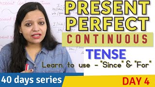 Present perfect continuous tense | Since and for usage in English | Day 4