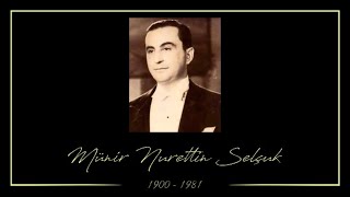 Münir Nurettin Selçuk-Vücut Ikliminin Sultanısın Sen