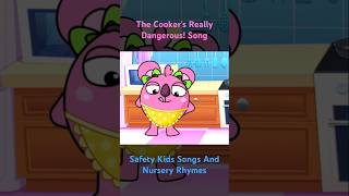 The Cooker&#39;s Really Dangerous! Song | Safety Kids Songs And Nursery Rhymes #shorts