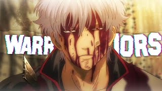 Gintama「AMV」- Warriors