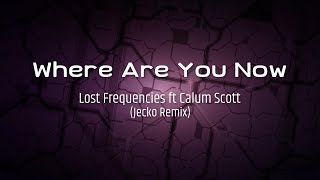 Lost Frequencies ft Calum Scott - Where Are You Now (Jecko Remix)