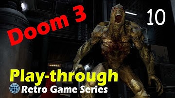 Doom 3 Play Through Part 10 (Retro Game Series)