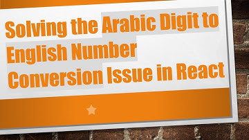 Solving the Arabic Digit to English Number Conversion Issue in React