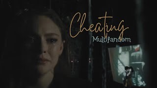 I Told You I Loved You and You Do This? | Cheating Multifandom