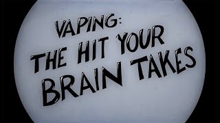 Vaping: The Hit Your Brain Takes