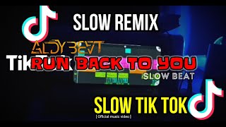 SLOW_REMIX_RUN_BACK_TO_YOU(ALDYBEAT)(slow-tiktok)_newrmx