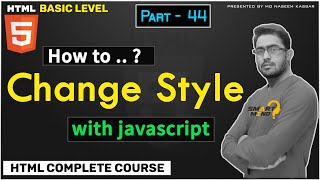 44. How to change element style with javascript in Html advance topic for Html beginners part  - 44