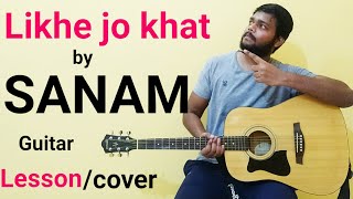 Likhe Jo Khat Tujhe  guitar lesson - Sanam