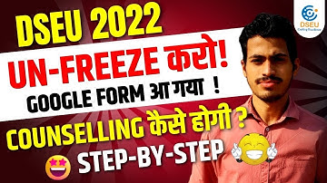 DSEU DELHI POLYTECHNIC 2022: UN-FREEZE करो! GOOGLE FORM आ गया ! | COUNSELLING कैसे होगी ? | CETDELHI