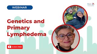 Genetics and Primary Lymphedema: Q&A with a Clinical Genetics Expert