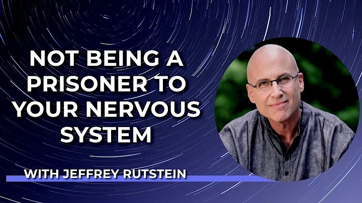 Not Being a Prisoner to Your Nervous System with J...