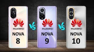 Huawei Nova 8 vs Nova 9 vs Nova 10 full comparison | Huawei Nova series