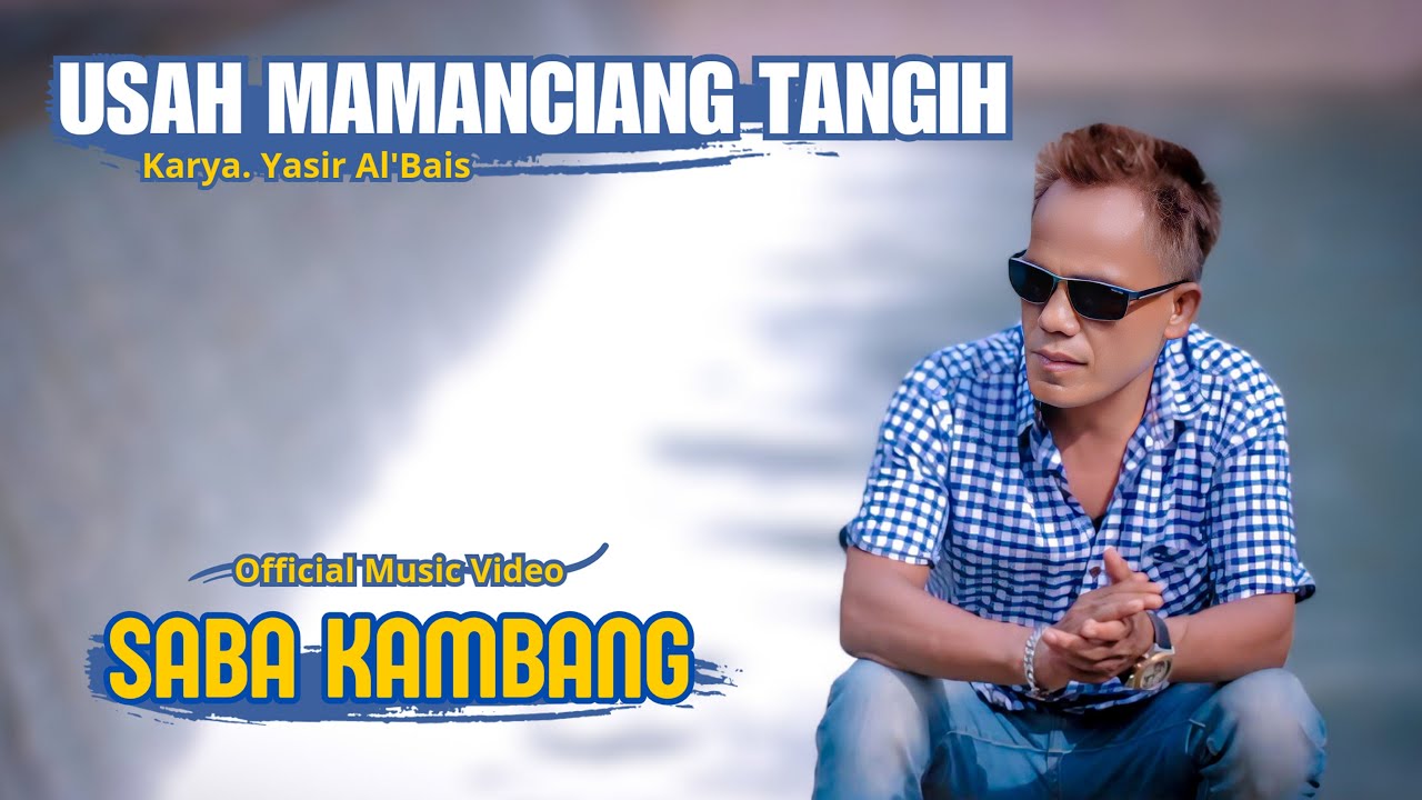 Saba Kambang-USAH MAMANCIANG TANGIH (official music & video)