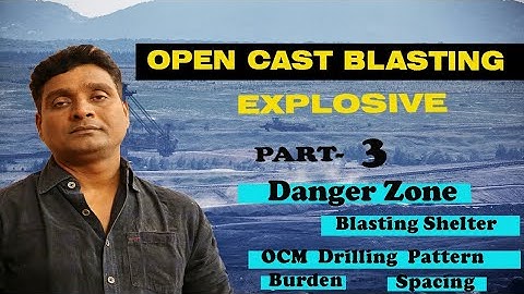 Opencast Mines Blasting/Danger zone/Blasting Shelter/ Drilling Pattern/ Burden/ Spacing (part-3)