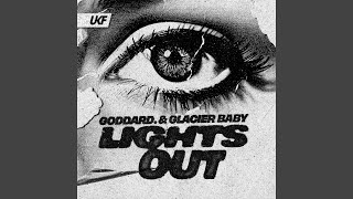Lights Out - goddard. & Glacier Baby