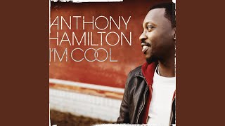 Video thumbnail of "Anthony Hamilton - I'm Cool (No Rap Version)"