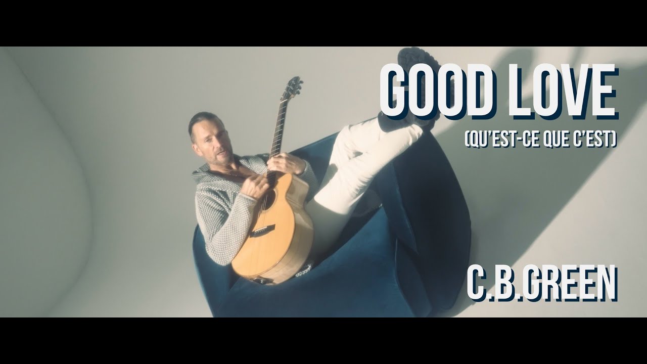 C.B.Green: Good Love (qu'est-ce que c'est)