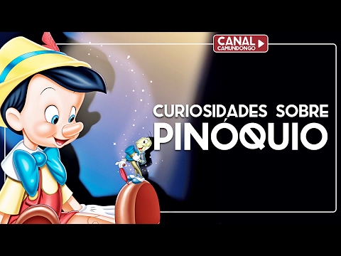 Curiosidades sobre Pinóquio | O Camundongo