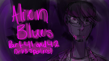 Alien Blues - MAP parts 41 and 42 ✨☄️