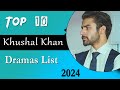 Top 10 Must-Watch Khushhal Khan Dramas | Latest Hits on Green Entertainment π¬