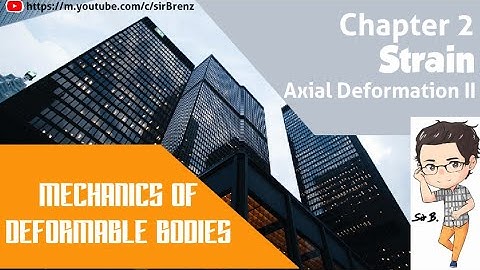 Mechanics of Deformable Bodies - Chapter 2 - Strain (Axial Deformation Part2)