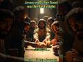 Jesus calls for food on the last night #shorts #Jesus #LastSupper #Christianity #Faith