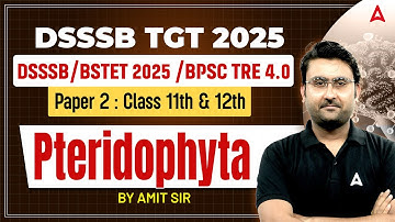 BPSC TRE 4.0/ STET/DSSSB TGT Biology Classes | STET/ DSSSB Biology Pteridophyta By Amit Sir