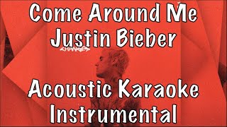 Justin Bieber - Come Around Me acoustic karaoke instrumental