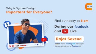 Live Session on System Design by Rajat Saxena | SDEII @ Facebook