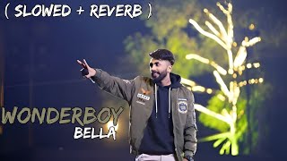 BELLA | WONDERBOY LOFI | ( SLOWED + REVERB ) | @BellaOfficials