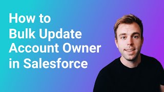 How to Bulk Update Account Owner in Salesforce