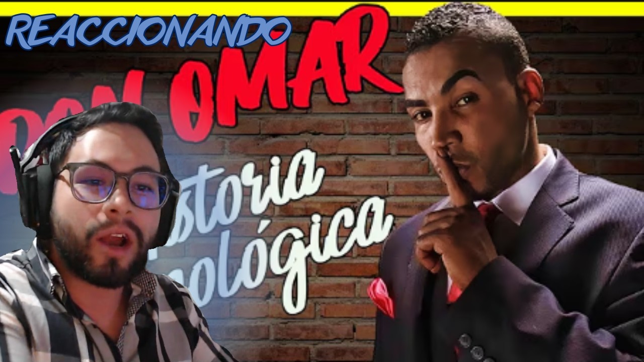 REACCIONANDO A RAMONCHO HISTORIA CRONOLÓGICA  DE DON OMAR
