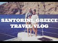 Santorini, Greece Travel Vlog