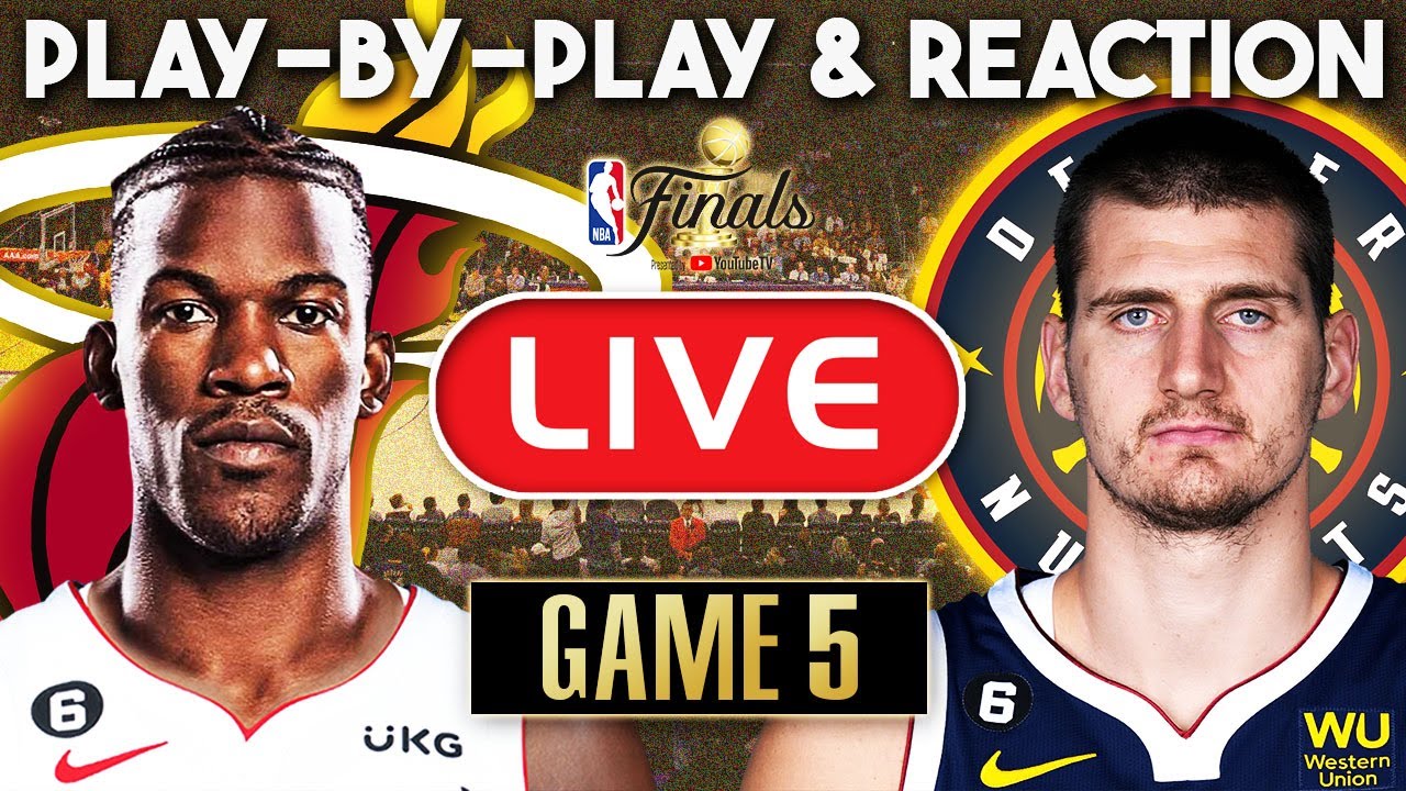 Miami Heat vs Denver Nuggets Game 5 NBA Finals LIVE Play-By-Play and Reaction 