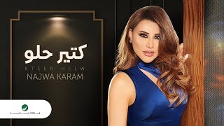 Najwa Karam ... Ktir Helou - Lyrics 🎤 | نجوى كرم ... كتير حلو - بالكلمات