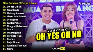 Dike Sabrina Ft Delva Irawan - Oh Yes Oh No | Full Album Terbaru 2023 (Video Klip)