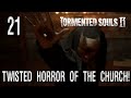 The Horror of the Church! Final Area Begins! Part 21: Tormented Souls 2 playthrough