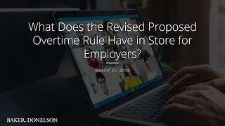 What Does the Revised Proposed Overtime Rule Have in Store for Employers