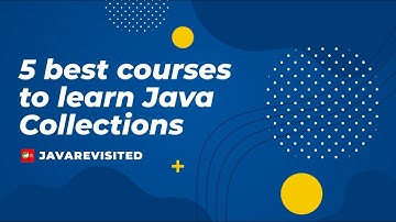 5 Best Java Collection Framework Courses for Beginners and Experienced Developers