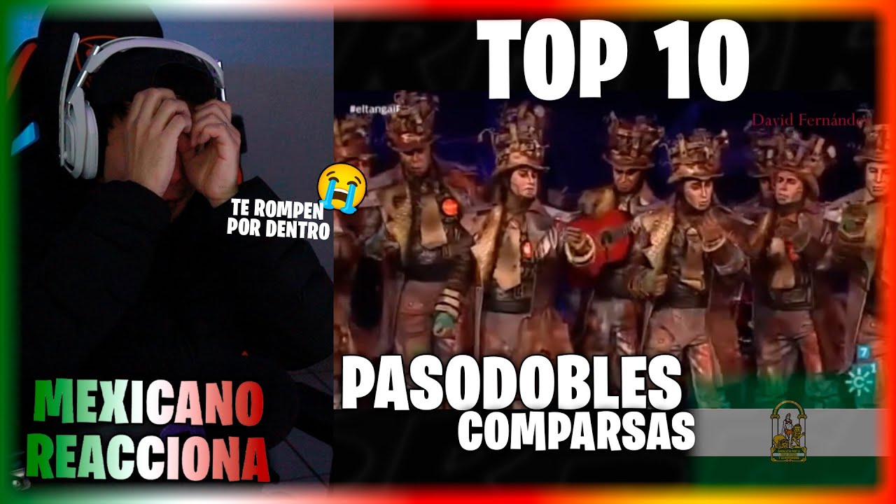 No pude evitar llorar 😭 Comparsas – TOP 10 Pasodobles 🇪🇸 | Mexicano reacciona a ESPAÑA