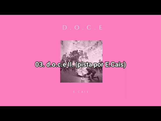 Obejrzyj E.Cais - 03. d.o.c.e II. (Pista por E.Cais). w YouTube