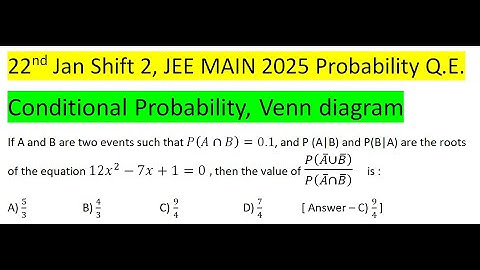 If A and B are two events such that P(A∩B)=0.1, and P (A|B) and P(B|A) are the roots of the equation