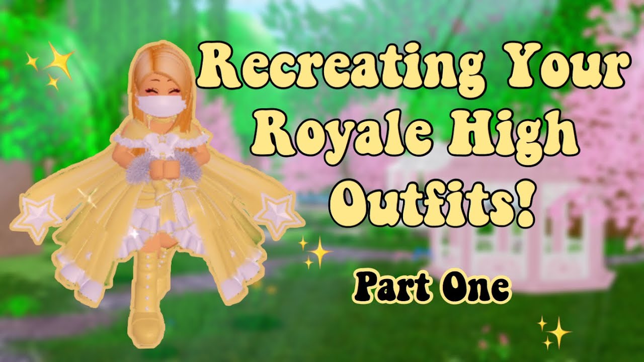 Recreating Your Royale High Outfits! | Part 1 - YouTube