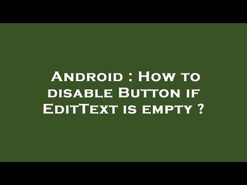 Android : How to disable Button if EditText is empty ?