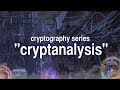 Cryptography Series Episode 2: Unlocking the Secrets of Cryptanalysis 🔓