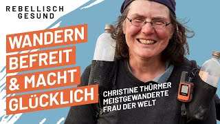 Wie Wandern das Leben verändern kann! Mit Wander-Expertin Christine Thürmer | Podcast