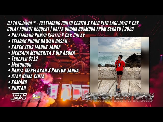 DJ TotoJawo ™ - PALEMBANG PUNYO CERITO X CAK CULAY FUNKOT REQUEST [ Bosmuda Daffa Bodam ] 2023 class=