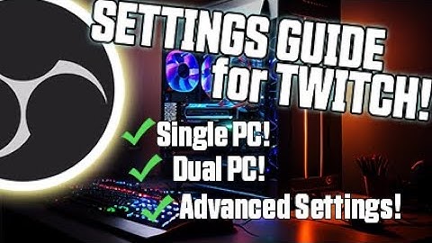 OBS Video Settings for Streaming on Twitch: A Complete Guide